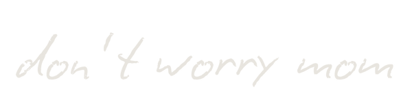 Don't Worry Mom